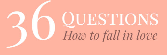 36 Questions to fall in love